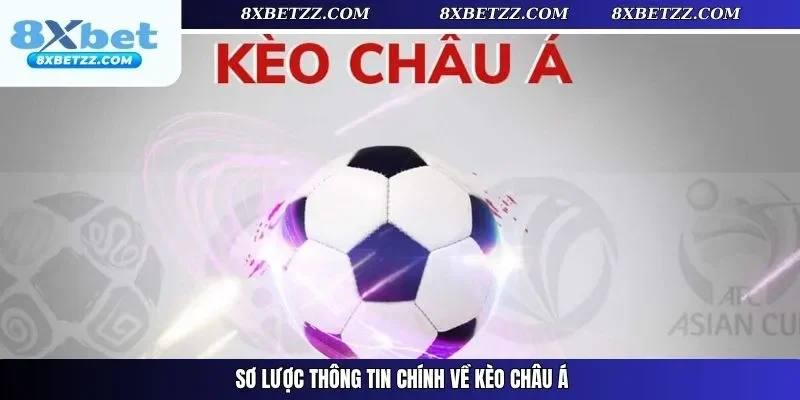 Sơ lược thông tin chính về kèo châu Á