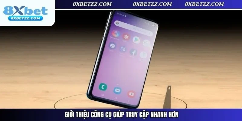 Giới thiệu công cụ giúp truy cập nhanh hơn